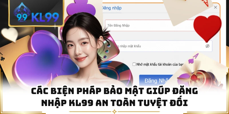 Các biện pháp bảo mật giúp đăng nhập KL99 an toàn tuyệt đối 