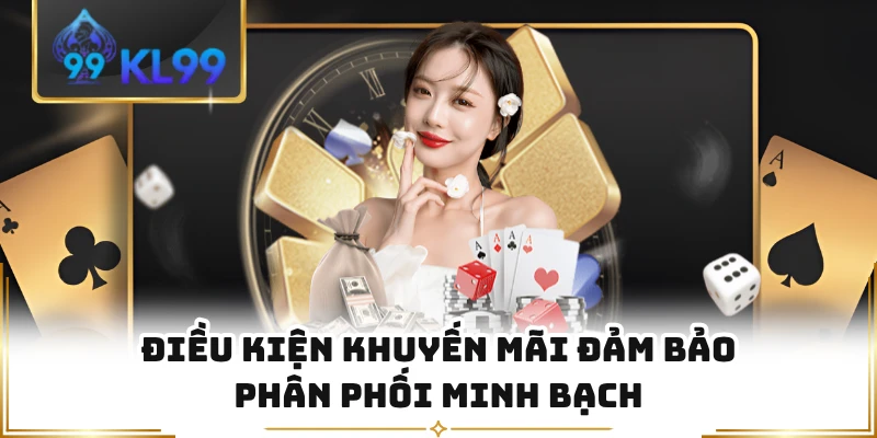 Điều kiện khuyến mãi đảm bảo phân phối minh bạch