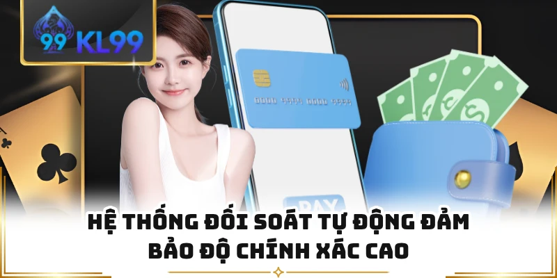 Hệ thống đối soát tự động đảm bảo độ chính xác cao