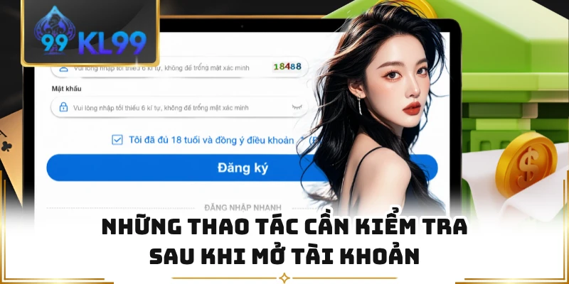 Những thao tác cần kiểm tra sau khi mở tài khoản 