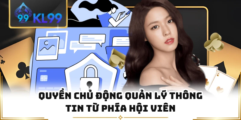 Quyền chủ động quản lý thông tin từ phía hội viên