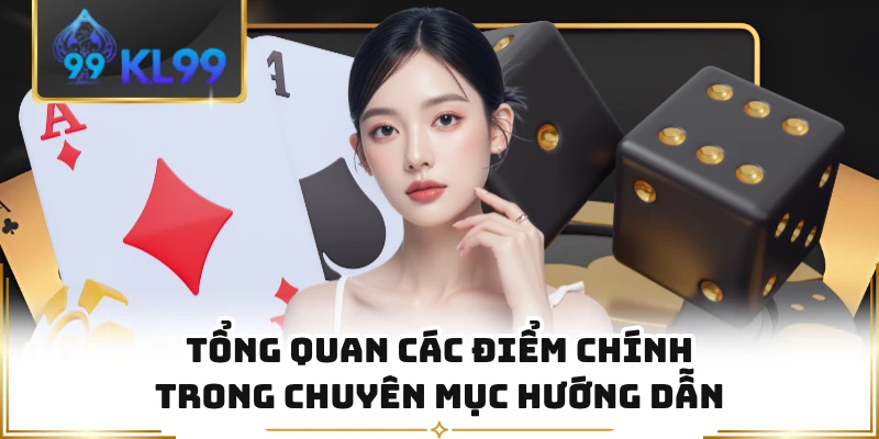 Tổng quan các điểm chính trong chuyên mục hướng dẫn